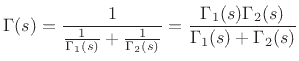 $\displaystyle \Gamma(s) = \frac{1}{\frac{1}{\Gamma_1(s)} + \frac{1}{\Gamma_2(s)}} =
\frac{\Gamma_1(s) \Gamma_2(s) }{\Gamma_1(s) + \Gamma_2(s)}
$