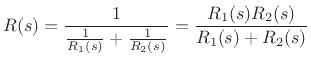 $\displaystyle R(s) = \frac{1}{\frac{1}{R_1(s)} + \frac{1}{R_2(s)}}
= \frac{R_1(s) R_2(s) }{R_1(s) + R_2(s)}
$