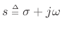 $ s\isdeftext \sigma+j\omega$