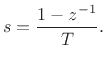 $\displaystyle s = \frac{1 - z^{-1}}{T}.
$