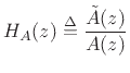 \begin{eqnarray*}
A(z) &=& 1 + a_1 z^{-1} + a_2 z^{-2} + \cdots + a_{M-1} z^{-(M-1)} + a_M z^{-M} \\
\tilde{A}(z) &=& a_M + a_{M-1} z^{-1} + \cdots a_1 z^{-(M-1)} + z^{-M} \\
&=& z^{-M} A\left(z^{-1}\right) = \mbox{Flip}(A)(z)
\end{eqnarray*}
