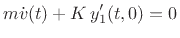 $\displaystyle m\dot v(t) + K\,y'_1(t,0) = 0
$