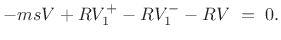 $\displaystyle -msV + RV^{+}_1 - RV^{-}_1 - RV\eqsp 0.
$