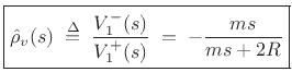 $\displaystyle \zbox {V^{-}_1(s) \eqsp V(s)-V^{+}_1(s) \eqsp -\frac{ms}{ms+2R}V^{+}_1(s).}
$