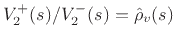 $ V^{+}_2(s)/V^{-}_2(s) = \hat{\rho}_v(s)$