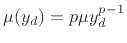 $\displaystyle \mu(y_d) = p\mu y_d^{p-1}
$