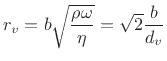 $\displaystyle r_v = b\sqrt{\frac{\rho\omega}{\eta}} = \sqrt{2}\frac{b}{d_v}
$