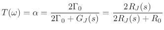 $\displaystyle T(\omega)=\alpha = \frac{2\Gamma _0}{2\Gamma _0+ G_J(s)} = \frac{2R_J(s)}{2R_J(s)+R_0}
$