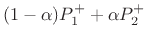 $\displaystyle \alpha P_1^+ + (1-\alpha) P_2^-$