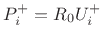 $ P_i^+ = R_0U_i^+$
