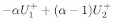 $\displaystyle (\alpha-1) U_1^+ - \alpha U_2^+$