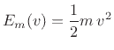 $\displaystyle E_m(v) = \frac{1}{2}m\, v^2
$