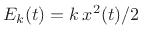 $ E_k(t)=k\,x^2(t)/2$