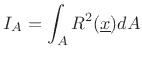$\displaystyle I_A = \int_A R^2(\underline{x}) dA
$
