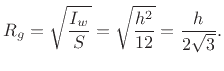 $\displaystyle R_g = \sqrt{\frac{I_w}{S}} = \sqrt{\frac{h^2}{12}} = \frac{h}{2\sqrt{3}}.
$