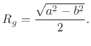 $\displaystyle R_g = \frac{\sqrt{a^2-b^2}}{2}. \protect$