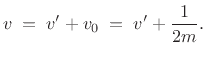 $\displaystyle v \eqsp v' + v_0 \eqsp v' + \frac{1}{2m}.
$