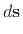 $\displaystyle d{\bf s}$