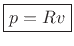 $\displaystyle \zbox {p = R v}
$