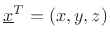 $ \underline{x}^T=(x,y,z)$