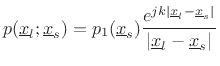 $\displaystyle p(\underline{x}_l;\underline{x}_s) = p_1(\underline{x}_s) \frac{e^{jk\vert\underline{x}_l-\underline{x}_s\vert}}{\vert\underline{x}_l-\underline{x}_s\vert}
$