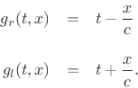 \begin{eqnarray*}
g_r(t,x) &=& t - \frac{x}{c}\\ [10pt]
g_l(t,x) &=& t + \frac{x}{c}.
\end{eqnarray*}