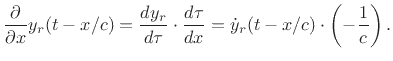 $\displaystyle \frac{\partial}{\partial x}y_r(t-x/c)
= \frac{dy_r}{d\tau} \cdot \frac{d\tau}{dx}
= {\dot y}_r(t-x/c)\cdot\left(-\frac{1}{c}\right).
$