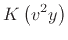 $\displaystyle K\left(v^2 y\right)$