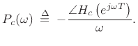 $\displaystyle P_c(\omega) \isdefs
- \frac{\angle H_c\left(e^{j\omega T}\right)}{\omega}.$