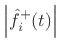 $\displaystyle \left\vert{\hat f}^{+}_i(t)\right\vert$