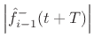 $\displaystyle \left\vert{\hat f}^{-}_{i-1}(t+T)\right\vert$