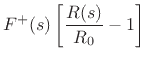 $\displaystyle F^{+}(s) \left[\frac{R(s)}{R_0}-1\right]$