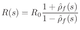 $\displaystyle R(s) = R_0\frac{1+\hat{\rho}_f(s)}{1-\hat{\rho}_f(s)}
$