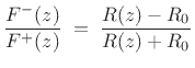 $\displaystyle \frac{F^{-}(z)}{F^{+}(z)}
\eqsp \frac{R(z)-R_0}{R(z)+R_0}$