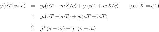 \begin{eqnarray*}
y(nT,mX)
&=& y_r(nT-mX/c) + y_l(nT+mX/c)\qquad \mbox{(set $X=cT$)}\\ [5pt]
&=& y_r(nT-mT) + y_l(nT+mT)\\ [5pt]
&\isdef &y^{+}(n-m) + y^{-}(n+m)
\end{eqnarray*}