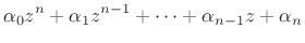 $\displaystyle \alpha_0z^n + \alpha_1z^{n-1} + \cdots + \alpha_{n-1}z + \alpha_n
$