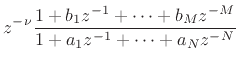 $\displaystyle z^{-\nu}\frac{1 + b_1 z^{-1} + \cdots + b_M z^{-M} }{
1 + a_1 z^{-1} + \cdots + a_N z^{-N} }$