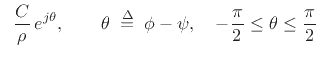 $\displaystyle \frac{C}{ \rho}\, e^{j(\phi - \psi)},
\qquad \phi- \frac{\pi}{2} \leq \psi\leq \phi + \frac{\pi}{2}$