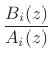 $\displaystyle \frac{B_i(z)}{A_i(z)}$