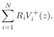$\displaystyle \sum_{i=1}^N R_i V^+_i(z).$