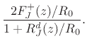 $\displaystyle \frac{2F_J^+(z)/R_0}{1 + R_J^d(z)/R_0}.$