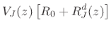 $\displaystyle V_J(z) \left[R_0+R_J^d(z)\right]$