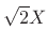 $ \sqrt{2}X$