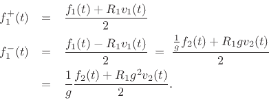 \begin{eqnarray*}
f^{{+}}_1(t) &=& \frac{f_1(t) + R_1 v_1(t)}{2} \\
f^{{-}}_1(t) &=& \frac{f_1(t) - R_1 v_1(t)}{2}
\eqsp \frac{\frac{1}{g}f_2(t) + R_1 g v_2(t)}{2} \\
&=& \frac{1}{g} \frac{f_2(t) + R_1 g^2 v_2(t)}{2}.
\end{eqnarray*}