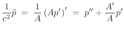 $\displaystyle \frac{1}{c^2} \ddot{p}
\eqsp \frac{1}{A}\left(A p'\right)'
\eqsp p'' + \frac{A'}{A}p'
$