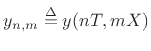 $\displaystyle y_{n,m}\isdef y(nT,mX)
$