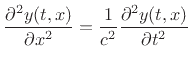 $\displaystyle \frac{\partial^2 y(t,x)}{\partial x^2} = \frac{1}{c^2} \frac{\partial^2 y(t,x)}{\partial t^2} \protect$