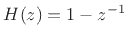 $ H(z)=1-z^{-1}$