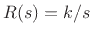 $\displaystyle R(s) = k/s$