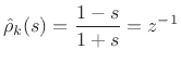 $\displaystyle \hat{\rho}_k(s) = \frac{1 - s }{1 + s} = z^{-1}
$